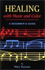 Healing with Music and Color A Beginner's Guide 1992 9780877287605 Front Cover