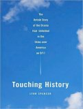 Touching History: The Untold Story of the Drama That Unfolded in the Skies over America on 9/11 2008 9781400107605 Front Cover
