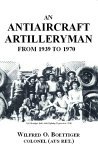 Antiaircraft Artilleryman from 1939 To 1970 2005 9781413473605 Front Cover