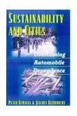 Sustainability and Cities Overcoming Automobile Dependence 2nd 9781559636605 Front Cover