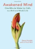 Awakened Mind One-Minute Wake up Calls to a Bold and Mindful Life (Mindfulness Book for Fans of the Daily Meditation Book of Healing) 2009 9781573243605 Front Cover