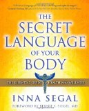 Secret Language of Your Body The Essential Guide to Health and Wellness 2010 9781582702605 Front Cover
