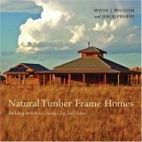Natural Timber Frame Homes Building with Wood, Stone, Clay, and Straw 2007 9781586858605 Front Cover