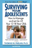 Surviving Your Adolescents How to Manage and Let Go of Your 13-18 Year Olds cover art