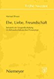 Marriage, Love, Friendship. the Semantics of Social Attachment in Early New German Prose Romances 2001 9783484365605 Front Cover