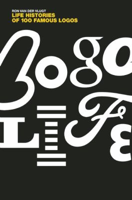 Logo Life Life Histories of 100 Famous Logos  9789063692605 Front Cover