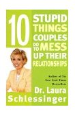 Ten Stupid Things Couples Do to Mess up Their Relationships  9780060512606 Front Cover