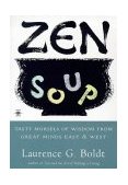 Zen Soup Tasty Morsels of Wisdom from Great Minds East and West 1997 9780140195606 Front Cover
