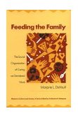 Feeding the Family The Social Organization of Caring As Gendered Work cover art