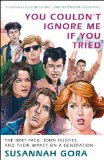 You Couldn't Ignore Me If You Tried The Brat Pack, John Hughes, and Their Impact on a Generation cover art