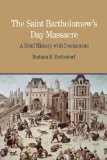 St. Bartholomew&#39;s Day Massacre A Brief History with Documents