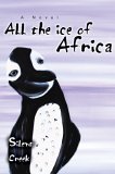 All the Ice of Africa 2006 9780595382606 Front Cover