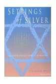 Settings of Silver An Introduction to Judaism