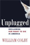 Unplugged Reclaiming Our Right to Die in America cover art