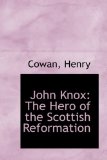 John Knox : The Hero of the Scottish Reformation 2009 9781113435606 Front Cover