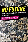 No Future Punk, Politics and British Youth Culture, 1976-1984  9781316625606 Front Cover