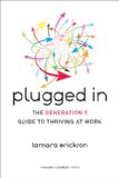 Plugged In The Generation y Guide to Thriving at Work cover art