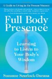 Full Body Presence Learning to Listen to Your Body's Wisdom cover art