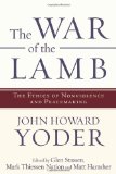 War of the Lamb The Ethics of Nonviolence and Peacemaking  9781587432606 Front Cover