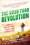 Good Food Revolution Growing Healthy Food, People, and Communities cover art