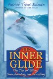 Inner Glide The Tao of Skiing, Snowboarding, and Skwalling 2007 9781594771606 Front Cover