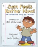 Sam Feels Better Now! An Interactive Story for Children 2008 9781932690606 Front Cover
