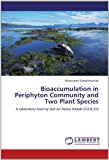 Bioaccumulation in Periphyton Community and Two Plant Species 2012 9783848449606 Front Cover