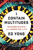 I Contain Multitudes The Microbes Within Us and a Grander View of Life  9780062368607 Front Cover