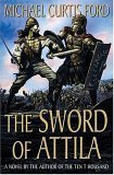 Sword of Attila A Novel of the Last Years of Rome 2005 9780312333607 Front Cover