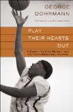 Play Their Hearts Out A Coach, His Star Recruit, and the Youth Basketball Machine 2010 9780345508607 Front Cover