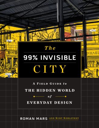 99% Invisible City A Field Guide to the Hidden World of Everyday Design  9780358126607 Front Cover