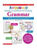 Awesome Hands-On Activities for Teaching Grammar Easy, Learning-Rich Activities That Tap into Students' Multiple Intelligences - And Bring Excitement and Fun to Your Grammar Lessons cover art