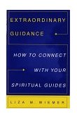 Extraordinary Guidance How to Connect with Your Spiritual Guides 1997 9780609800607 Front Cover