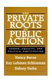 Private Roots of Public Action Gender, Equality, and Political Participation cover art
