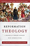 Reformation Theology A Reader of Primary Sources with Introductions  9780692970607 Front Cover