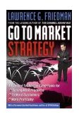 Go to Market Strategy Advanced Techniques and Tools for Selling More Products, to More Customers, More Profitably
