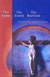 One Lord, One Faith, One Baptism Christians Through the Centuries cover art