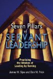 Seven Pillars of Servant Leadership Practicing the Wisdom of Leading by Serving cover art