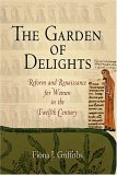 Garden of Delights Reform and Renaissance for Women in the Twelfth Century  9780812239607 Front Cover