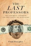 Last Professors The Corporate University and the Fate of the Humanities, with a New Introduction cover art