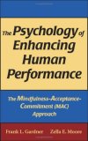 Psychology of Enhancing Human Performance The Mindfulness-Acceptance-Commitment (MAC) Approach
