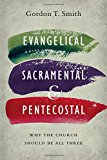 Evangelical, Sacramental, and Pentecostal: Why the Church Should Be All Three  9780830851607 Front Cover