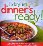 Cooking Light Dinner's Ready! 250 Easy Weeknight Soups, Stews, Slow-Cooker Dishes and More 2013 9780848739607 Front Cover