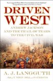 Driven West Andrew Jackson and the Trail of Tears to the Civil War 2011 9781416548607 Front Cover