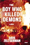 Boy Who Killed Demons A Novel 2014 9781468309607 Front Cover