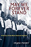 May We Forever Stand A History of the Black National Anthem  9781469638607 Front Cover