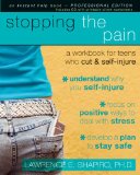 Stopping the Pain A Workbook for Teens Who Cut and Self Injure 2008 9781572246607 Front Cover