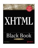 XHTML Black Book : A Complete Guide to Mastering XHTML 2000 9781576107607 Front Cover