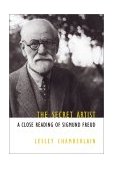 Secret Artist A Close Reading of Sigmund Freud 2001 9781583222607 Front Cover