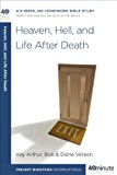 Heaven, Hell, and Life after Death A 6-Week, No-Homework Bible Study 2014 9781601425607 Front Cover